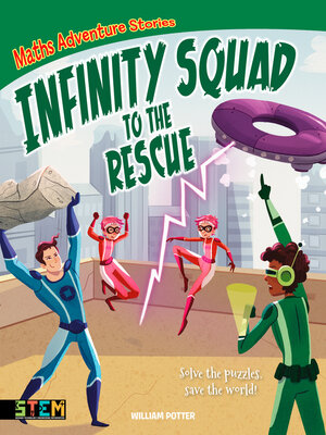cover image of Infinity Squad to the Rescue: Solve the Puzzles, Save the World!